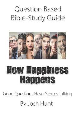 Cover of Question-based Bible Study Guide -- How Happiness Happens