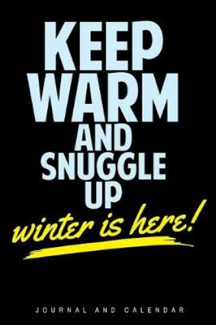 Cover of Keep Warm and Snuggle Up Winter Is Here!