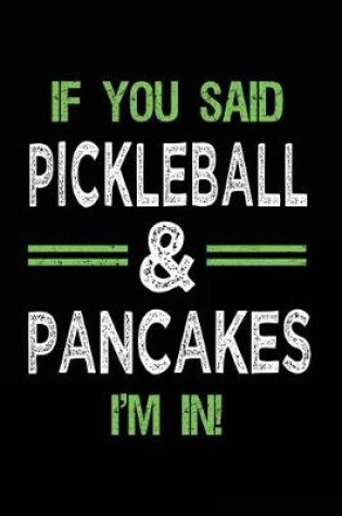 Cover of If You Said Pickleball & Pancakes I'm In