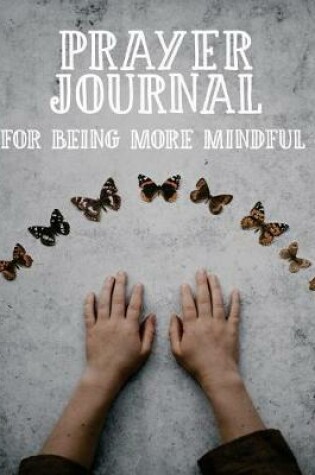 Cover of Prayer Journal for Being More Mindful