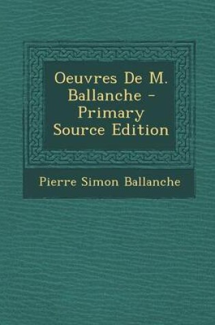 Cover of Oeuvres de M. Ballanche - Primary Source Edition