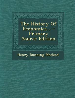 Book cover for The History of Economics... - Primary Source Edition