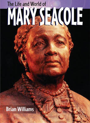 Book cover for The Life and World of Mary Seacole