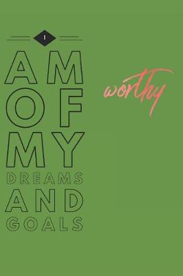 Book cover for I Am Worthy of My Dreams and Goals