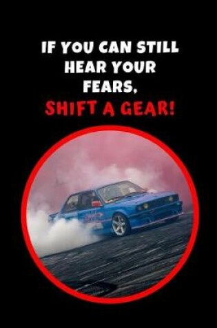 Cover of If You Can Still Hear Your Fears, Shift A Gear