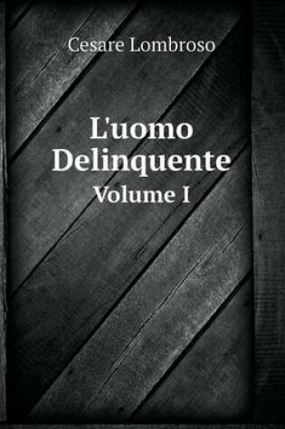 Cover of L'uomo Delinquente Volume I
