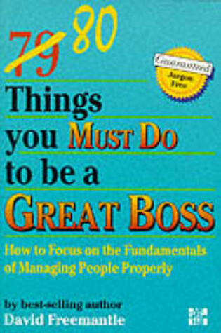 Cover of 80 Things You Must Do to be A Great Boss: How to Focus on the Fundamentals  of Managing People Properly