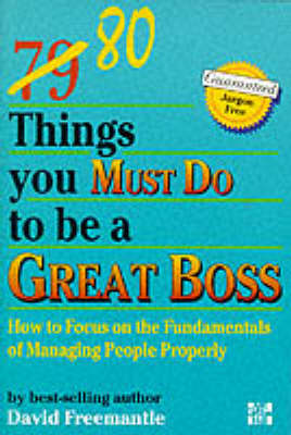 Book cover for 80 Things You Must Do to be A Great Boss: How to Focus on the Fundamentals  of Managing People Properly