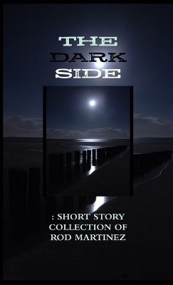 Book cover for The Dark Side : Short Story Collection