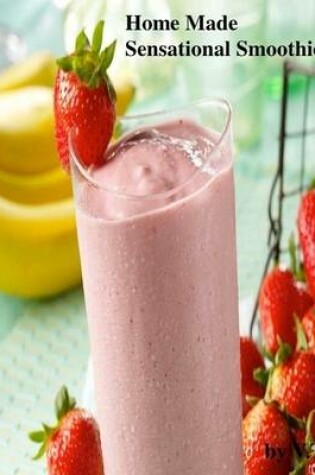 Cover of Home Made Sensational Smoothies