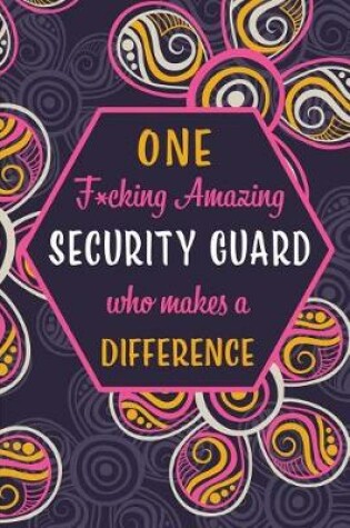 Cover of One F*cking Amazing Security Guard Who Makes A Difference