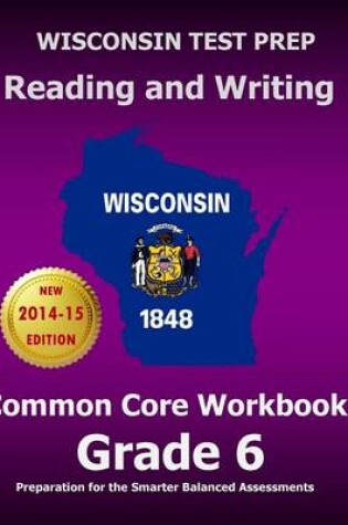 Cover of Wisconsin Test Prep Reading and Writing Common Core Workbook Grade 6