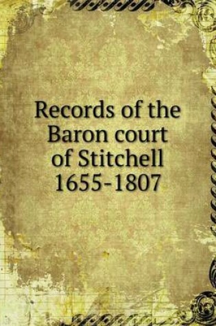 Cover of Records of the Baron court of Stitchell 1655-1807