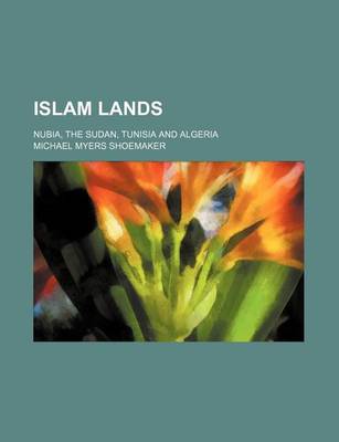 Book cover for Islam Lands; Nubia, the Sudan, Tunisia and Algeria