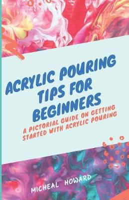 Book cover for Acrylic Pouring Tips for Beginners