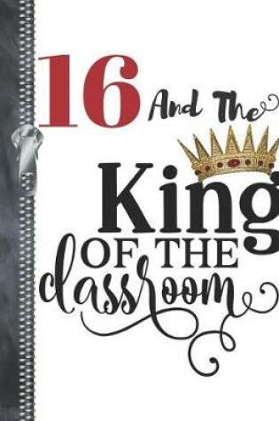 Cover of 16 And The King Of The Classroom