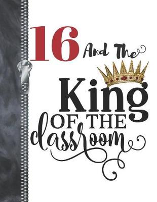 Book cover for 16 And The King Of The Classroom