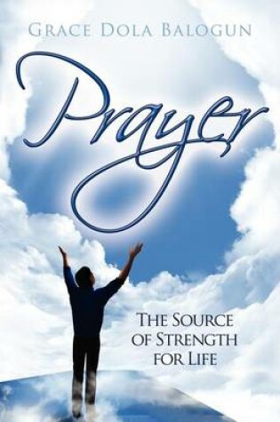 Cover of Prayer the Source of Strength for Life