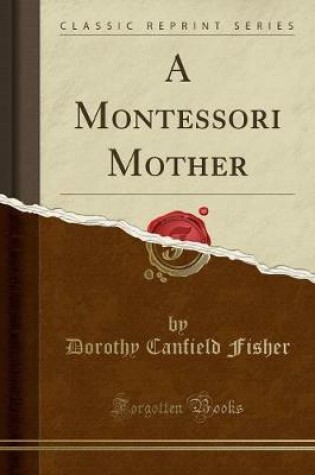 Cover of A Montessori Mother (Classic Reprint)