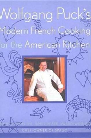 Cover of Wolfgang Puck's Modern French Cooking for the American Kitchen