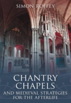 Cover of Chantry Chapels and Medieval Strategies for the Afterlife