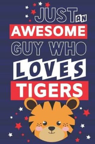Cover of Just an Awesome Guy Who Loves Tigers