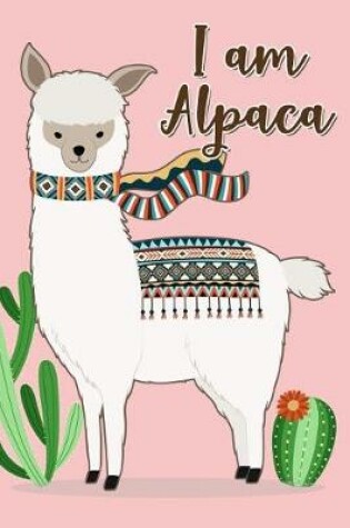 Cover of I am alpaca (Alpaca Journal, Diary, Notebook)