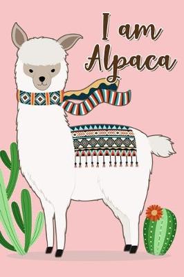 Book cover for I am alpaca (Alpaca Journal, Diary, Notebook)