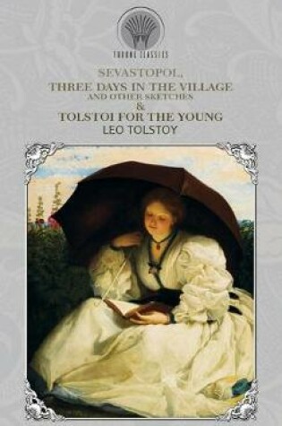 Cover of Sevastopol, Three Days in the Village, and Other Sketches & Tolstoi for the Young