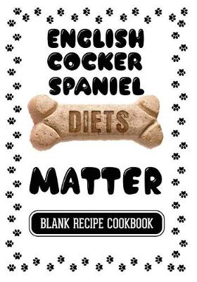 Cover of English Cocker Spaniel Diets Matter