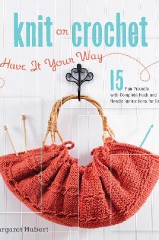 Cover of Knit or Crochet--Have it Your Way