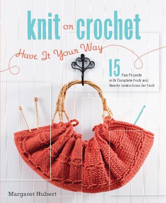 Book cover for Knit or Crochet--Have it Your Way