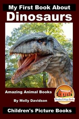 Book cover for My First Book About Dinosaurs - Amazing Animal Books - Children's Picture Books
