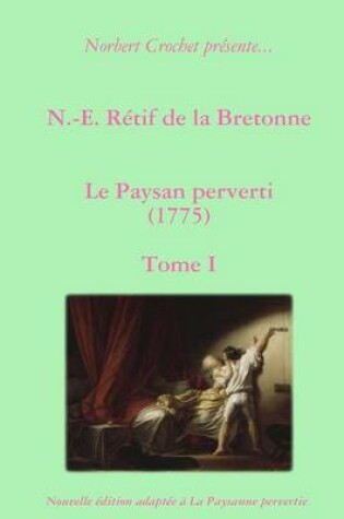 Cover of N.-E. Retif De La Bretonne - Le Paysan Perverti Tome I