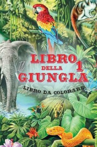 Cover of Il Libro della Giungla 1 - Album da Colorare