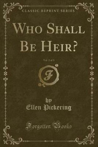 Cover of Who Shall Be Heir?, Vol. 2 of 3 (Classic Reprint)