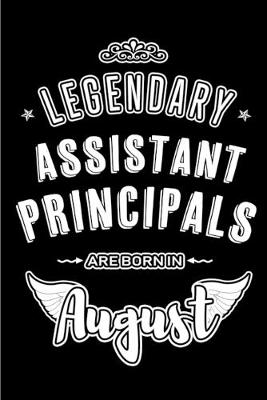 Book cover for Legendary Assistant Principals are born in August