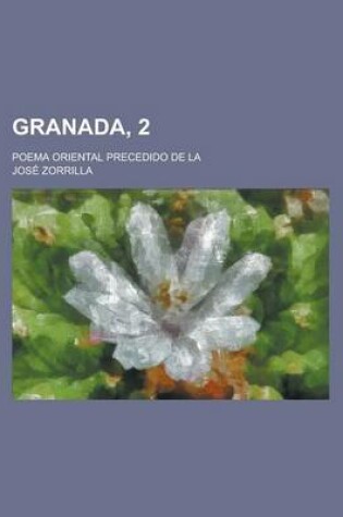 Cover of Granada, 2; Poema Oriental Precedido de La