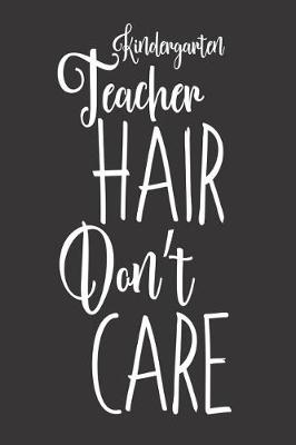 Book cover for Kindergarten Teacher Hair Don't Care