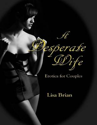 Book cover for A Desperate Wife: Erotica for Couples