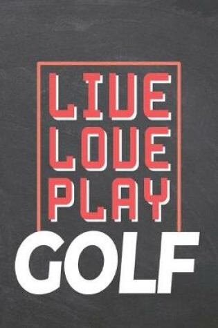Cover of Live Love Play Golf