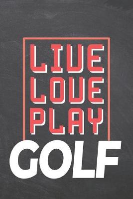 Book cover for Live Love Play Golf