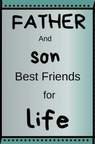 Cover of Father And Son Best Friends for Life