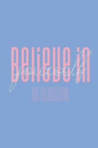 Cover of Believe In Yourself Be Awesome