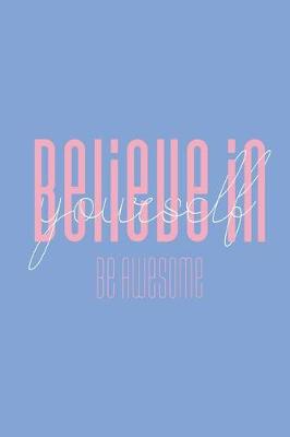 Book cover for Believe In Yourself Be Awesome