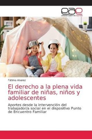 Cover of El derecho a la plena vida familiar de ninas, ninos y adolescentes