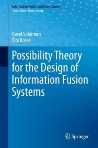 Cover of Possibility Theory for the Design of Information Fusion Systems