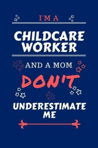 Cover of I'm A Childcare Worker And A Mom Don't Underestimate Me