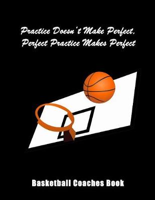 Book cover for Practice Doesn't Make Perfect, Perfect Practice Makes Perfect