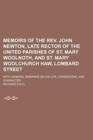 Cover of Memoirs of the REV. John Newton, Late Rector of the United Parishes of St. Mary Woolnoth, and St. Mary Woolchurch Haw, Lombard Street; With General Re